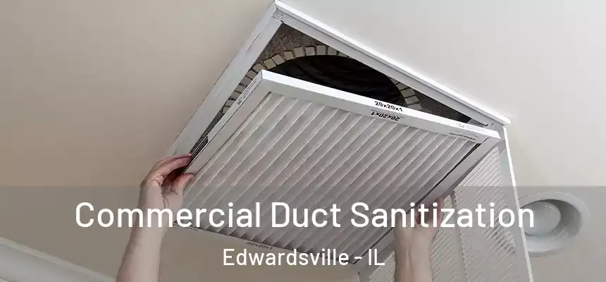  Commercial Duct Sanitization Edwardsville - IL