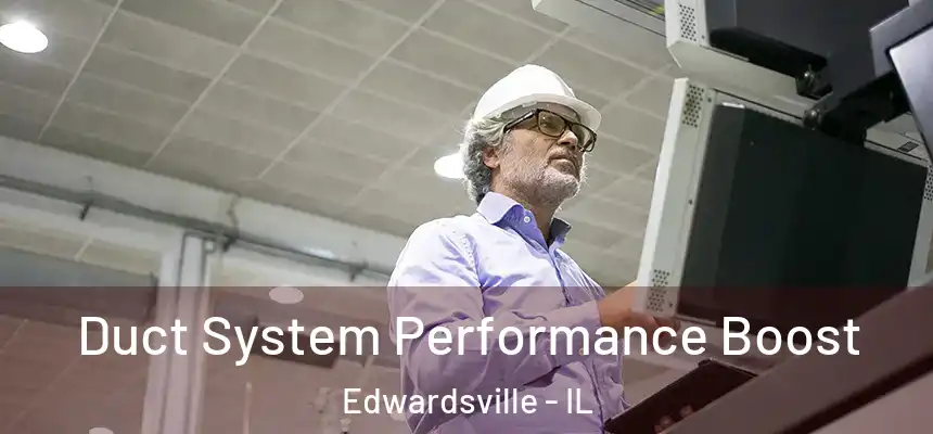  Duct System Performance Boost Edwardsville - IL