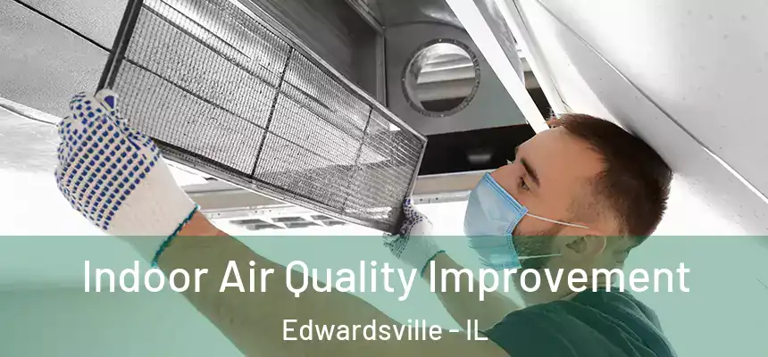  Indoor Air Quality Improvement Edwardsville - IL