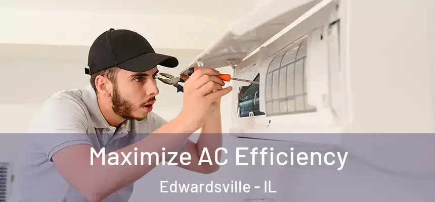  Maximize AC Efficiency Edwardsville - IL