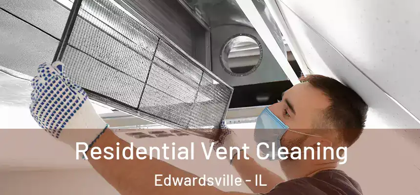  Residential Vent Cleaning Edwardsville - IL