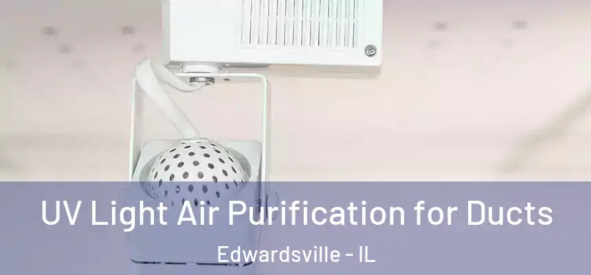  UV Light Air Purification for Ducts Edwardsville - IL