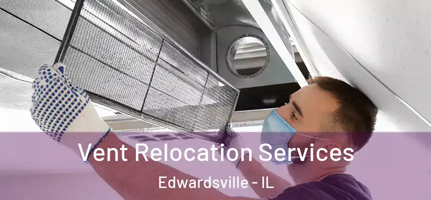  Vent Relocation Services Edwardsville - IL