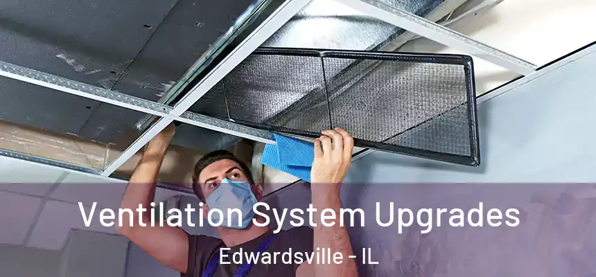 Ventilation System Upgrades Edwardsville - IL